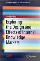 Exploring The Design And Effects Of Internal Knowledge Markets Hind Benbya
