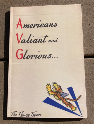 Americans Valiant & Glorious History of the Flying Tigers AVG Volunteer Group