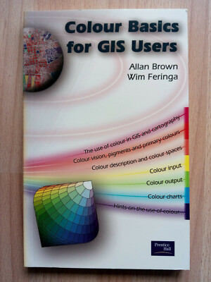 Colour Basics for GIS Users Brown, Allan, Feringa, Wim 1st Ed 2003 Softback