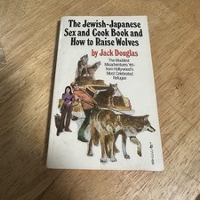 The Jewish-Japanese Sex & Cook Book and How to Raise Wolves by Jack Douglas VG+