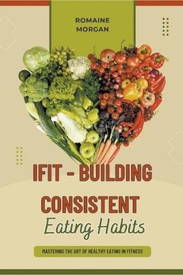 iFIT - Building Consistent Eating Habits by Romaine Morgan Paperback Book