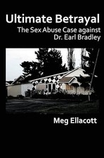 Ultimate Betrayal: The Sex Abuse Case against Dr. Earl Bradley