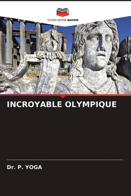 INCROYABLE OLYMPIQUE P. Yoga Taschenbuch Französisch 2022 Editions Notre Savoir
