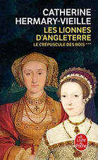 LES LIONNES D'ANGLETERRE: LE CREPUSCULE DES ROIS: 3 (LE By Catherine VG