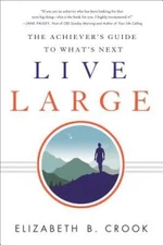 Live Large: The Achievers Guide to Whats Next - Paperback - VERY GOOD
