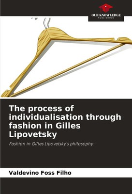 The process of individualisation through fashion in Gilles Lipovetsky Filho Buch