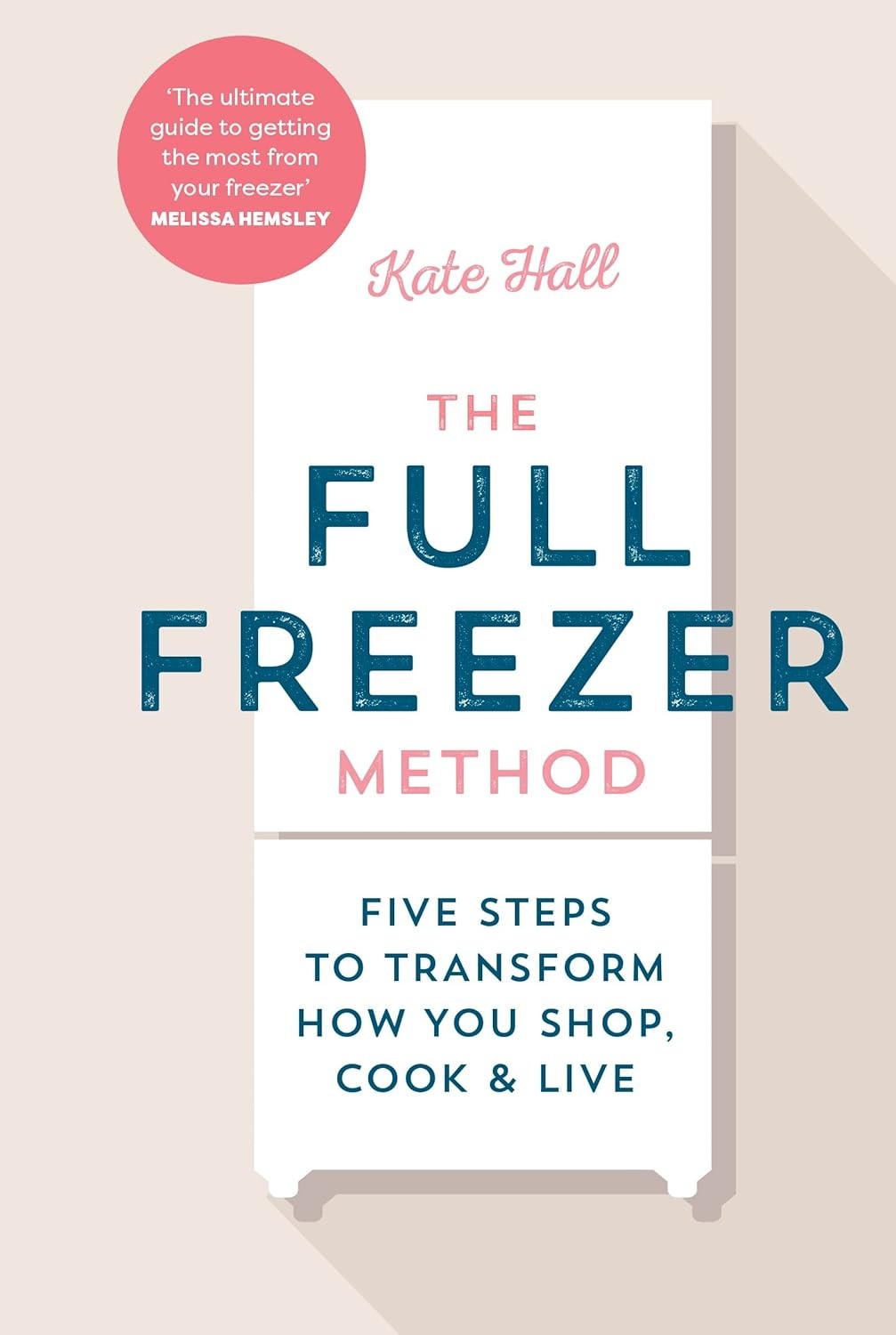 The Full Freezer Method: Five Steps to Transform How You Shop, Cook & Live - Image 8