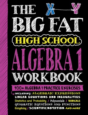 The Big Fat High School Algebra 1 Workbook: 400+ Algebra 1 Practice Exercise...