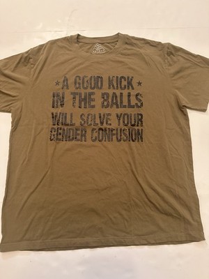 A Good Kick In The Balls . Men s Novelty Shirt Size XL. Greenish-Brown Color