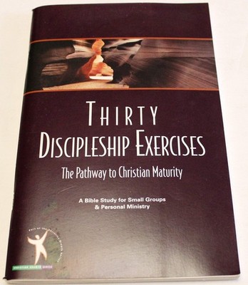 Thirty Discipleship Exercises A Pathway to Christian Maturity