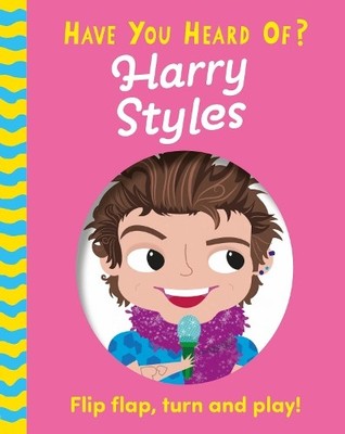 Pat-a-Cake Have You Heard Of?: Harry Styles (Kartonbuch) Have You Heard Of?