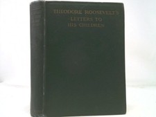 Theodore Roosevelt's letters to his children; by Roosevelt, Theodore