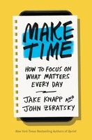Make Time | How To Focus On What Matters Every Day | Jake Knapp (U. A.) | Buch