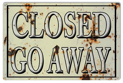 Reproduction Closed Go Away Sign. 12X18