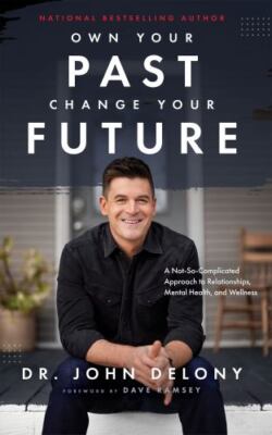 Own Your Past Change Your Future: A Not-So-Complicated Approach to...