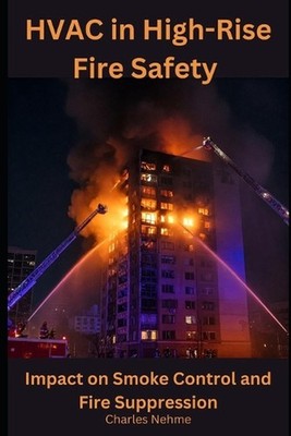 HVAC in High-Rise Fire Safety: Impact on Smoke Control and Fire Suppression by C