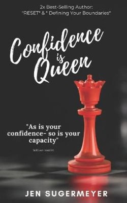 Confidence is Queen: Confidence is an Inside Job by Sugermeyer, Jen [Paperback]