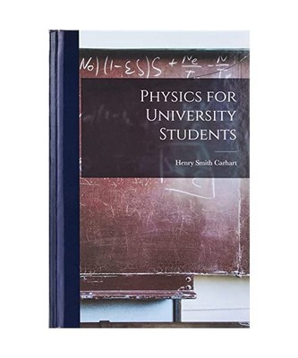 Physics for University Students, Henry Smith Carhart