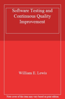 Software Testing and Continuous Quality Improvement, Second Edit