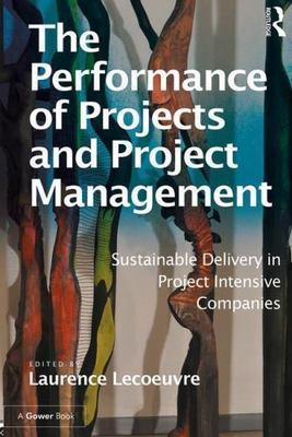 The Performance of Projects and Project Management: Sustainable Delivery in Proj
