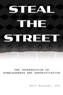 Mussman - Steal the Street  The Intersection of Homelessness and Gentr - X555z