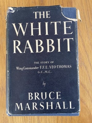 The White Rabbit. The Story of Wing Commander F F E Yeo-Thomas. 1952 Hardcover