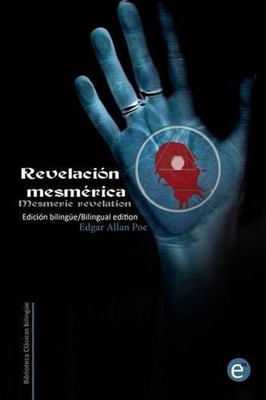 Revelacin mesmrica/Mesmeric revelation: Edici?n biling?e/Bilingual edition by Ed