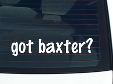 got baxter? FUNNY VINYL CAR DECAL STICKER FAMILY LAST NAME