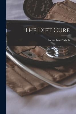 The Diet Cure by Thomas Low Nichols