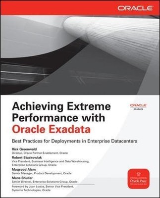 Achieving Extreme Performance with Oracle Exadata (Oracle Press)