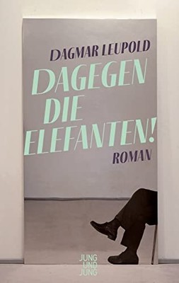 Dagmar Leupold Dagegen die Elefanten!: Roman (Hardback) (UK IMPORT)