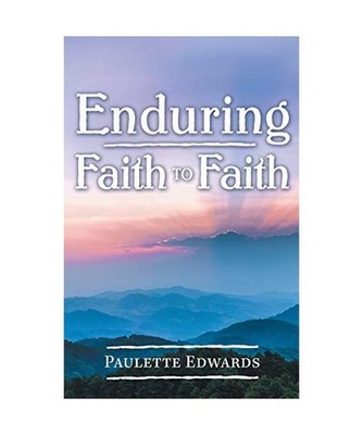 Enduring Faith to Faith, Paulette Edwards