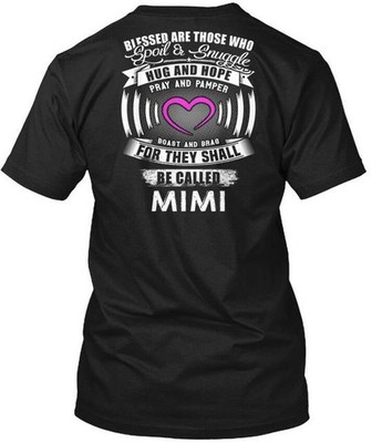 Blessed Mimi Are Those Who Spoil Snuggle Hug And T-Shirt Made in USA S to 5XL