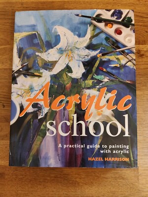 BOOK - Acrylic School Practical Guide To Painting Acrylic HB Harrison Non-Fic 