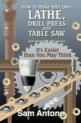 How to Make Your Own Drehmaschine, Bohrerpresse und Tischsäge von Sam Antone...