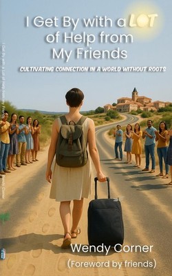 I Get By With A LOT of Help From My Friends: Cultivating Connection in a World W