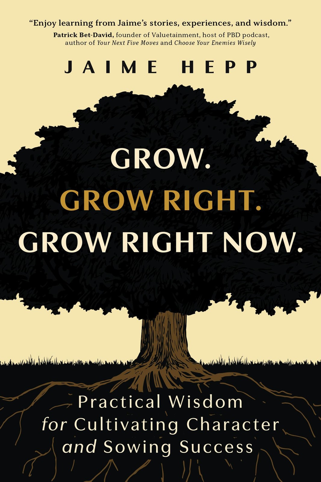 Jaime Hepp Grow. Grow Right. Grow Right Now.: Practical Wisdom for C (Tascabile)