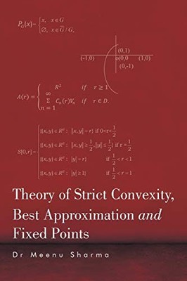 Theory of Strict Convexity, Best Approximation and Fixed Points by Meenu ...