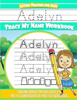 Adelyn Letter Tracing for Kids Trace My Name Workbook: Tracing Books for Kids Ag