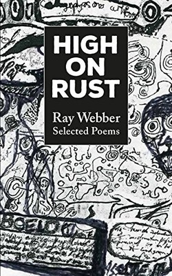 High on Rust: Selected Poems - Ray Webber