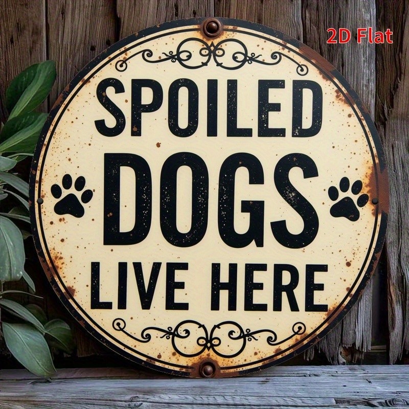 Rustic Dog Owner Gift Metal Sign Spoiled Dogs Design Gift Fo