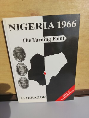 NIGERIA 1966: The Turning Point (Chukwudum Ikeazor; Paperback, 1997).... NEW ...