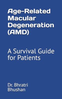 Altersbedingte Makuladegeneration (AMD): Ein Überlebensleitfaden für Patienten