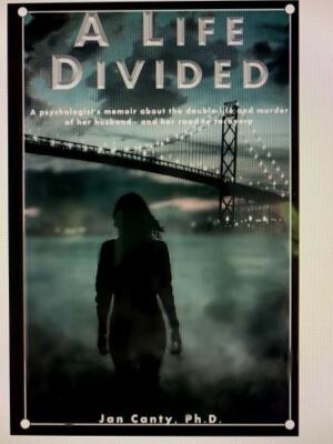 A Life Divided: A psychologist's memoir about the double life and murder of...