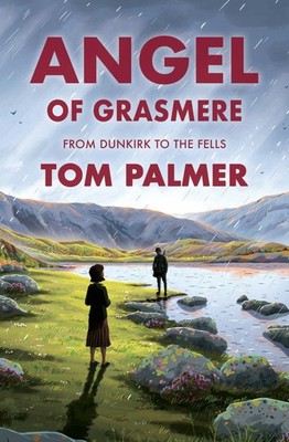Angel of Grasmere: From Dunkirk to the Fells by Palmer
