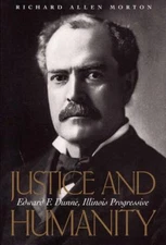 Justice and Humanity : Edward F. Dunne, Illinois Progressive Hard