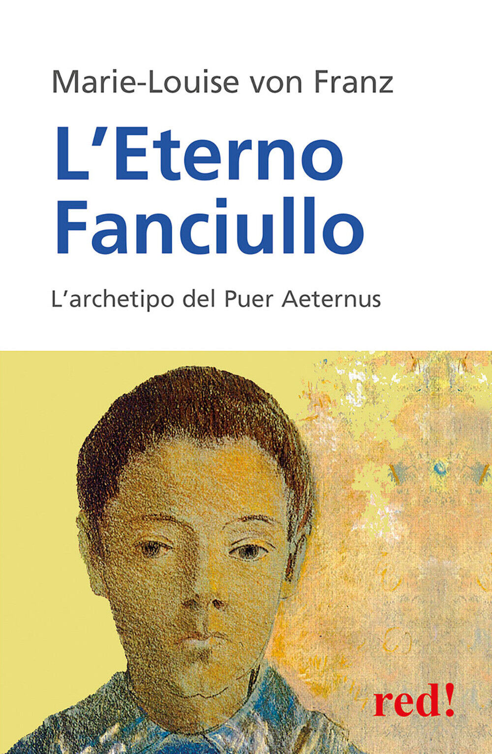 L'eterno fanciullo. L'archetipo del Puer aeternus - Franz Marie-Louise von