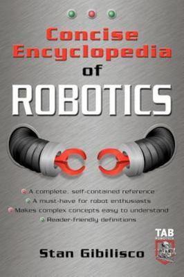 Concise Encyclopedia of Robotics, Gibilisco, Stan, 9780071410106