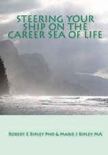 Steering Your Ship on the Career Sea of Life by Robert E. Ripley/Ripley Phd (Eng