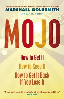 Mojo: How to Get It, How to Keep It, How to Ge by Goldsmith, Marshall 1846681464